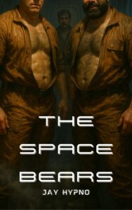 Two muscular men in brown jumpsuits stand side by side, showing their chests. The title The Space Bears and the author Jay Hypno are overlaid on the image in bold, futuristic font.