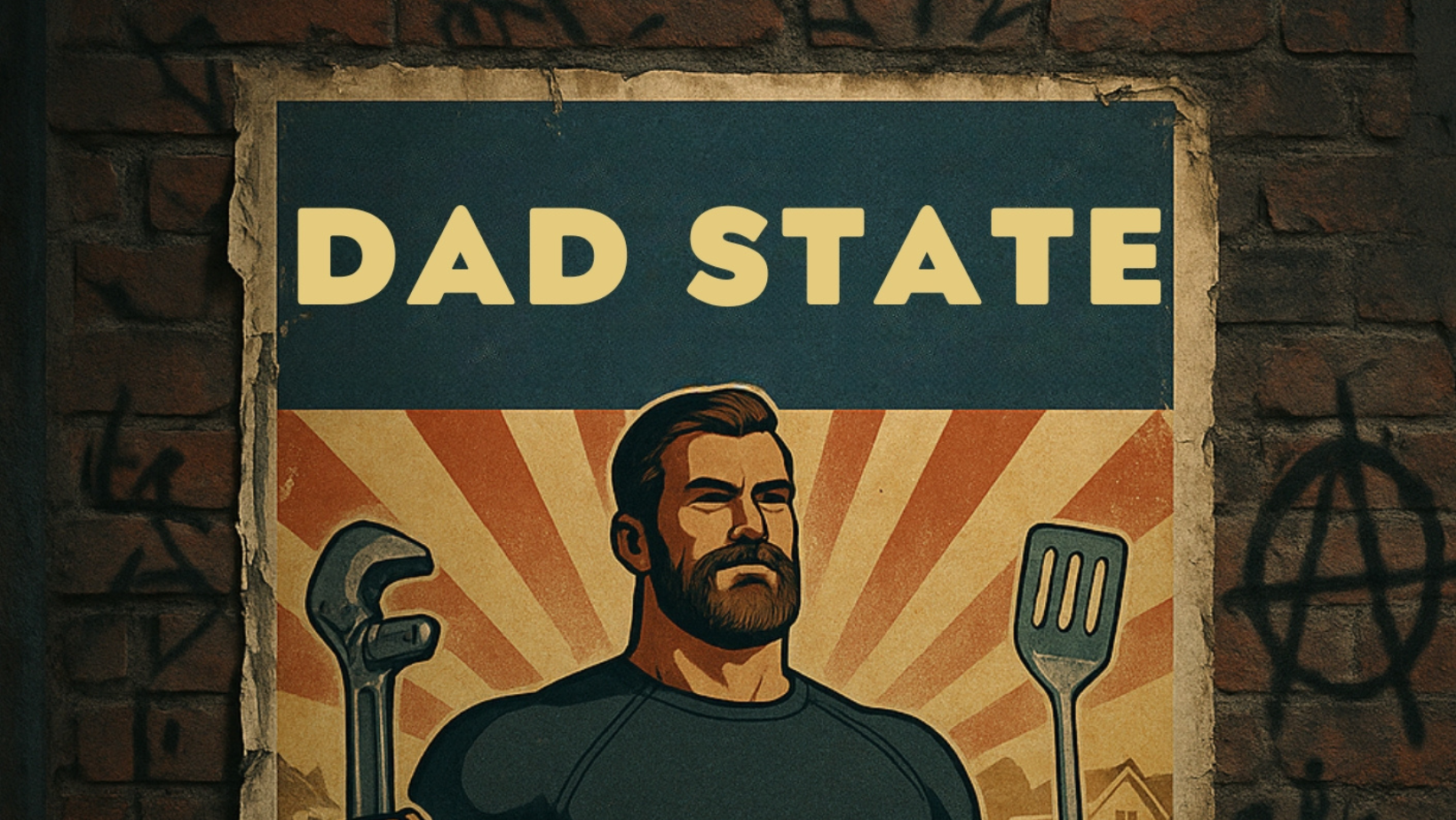 A vintage-style poster on a brick wall features a bearded man holding a wrench and a spatula, with the bold text DAD STATE above him and a sunburst pattern in the background. Graffiti marks are visible on the wall.